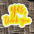 Yes, Thank You Sticker